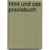 Html Und Css Praxisbuch by Ralph G. Schulz
