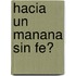 Hacia Un Manana Sin Fe?