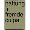 Haftung Fr Fremde Culpa by Emil Gysler