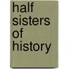 Half Sisters Of History by Catherine Clinton