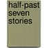Half-Past Seven Stories