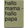 Hallo Mama - Hallo Papa by Willy Breinholst