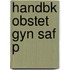 Handbk Obstet Gyn Saf P