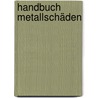 Handbuch Metallschäden door Andreas Neidel