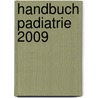 Handbuch Padiatrie 2009 by Unknown
