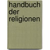 Handbuch der Religionen door Mircea Eliade