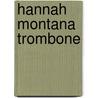 Hannah Montana Trombone by Hal Leonard Publishing Corporation
