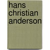 Hans Christian Anderson door Hans Christian Andersen