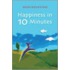 Happiness In 10 Minutes