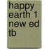 Happy Earth 1 New Ed Tb