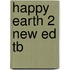 Happy Earth 2 New Ed Tb