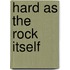 Hard As The Rock Itself
