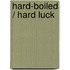 Hard-boiled / Hard Luck