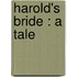 Harold's Bride : A Tale