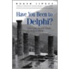 Have You Been To Delphi door Roger Lipsey