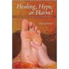 Healing, Hype, or Harm? by Edzard Ernst