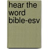 Hear The Word Bible-esv by Unknown