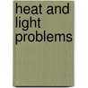 Heat And Light Problems by Robert Wallace Stewart