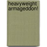 Heavyweight Armageddon! door Scoop Malinowski
