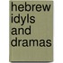 Hebrew Idyls And Dramas
