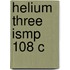 Helium Three Ismp 108 C