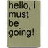 Hello, I Must Be Going!