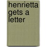Henrietta Gets A Letter by Martine Murray