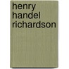 Henry Handel Richardson door Henry Handel Richardson