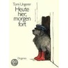 Heute hier, morgen fort door Tomi Ungerer