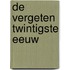 De vergeten twintigste eeuw