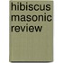 Hibiscus Masonic Review