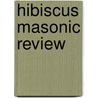 Hibiscus Masonic Review door Peter Millheiser