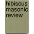 Hibiscus Masonic Review