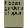 Hidden Gardens of Spain door Edward Mencos