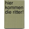 Hier kommen die Ritter! by Ralf Butschkow