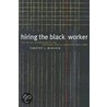 Hiring The Black Worker door Timothy J. Minchin