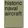 Historic Naval Aircraft by Norman Polmar