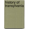 History Of Transylvania door Zoltan Szasz