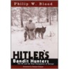 Hitler's Bandit Hunters by Phillip W. Blood