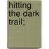 Hitting The Dark Trail;