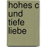 Hohes C und tiefe Liebe door Hans-Klaus Jungheinrich