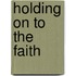 Holding On To The Faith