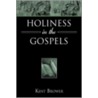 Holiness In The Gospels door Kent Brower