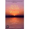 Holy Order of Water (P) by William E. Marks