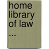 Home Library of Law ... door Albert Sidney Bolles