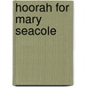 Hoorah For Mary Seacole by Trish Cooke