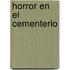 Horror En El Cementerio
