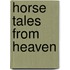 Horse Tales From Heaven