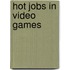 Hot Jobs in Video Games