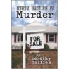 House Hunting Is Murder door Taillon Dorothy